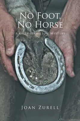 Senza piede, senza cavallo: Un mistero di Kelly Hamilton - No Foot, No Horse: A Kelly Hamilton Mystery