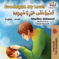 Buonanotte, amore mio! (Libro per bambini arabo-inglese): Libro bilingue arabo per bambini - Goodnight, My Love! (English Arabic Children's Book): Bilingual Arabic book for kids