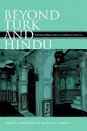 Oltre il turco e l'indù: Ripensare le identità religiose nell'Asia meridionale islamica - Beyond Turk and Hindu: Rethinking Religious Identities in Islamicate South Asia