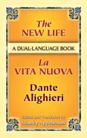 La vita nuova/La vita nuova: un libro in doppia lingua - The New Life/La Vita Nuova: A Dual-Language Book