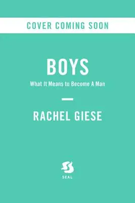 Ragazzi: cosa significa diventare un uomo - Boys: What It Means to Become a Man