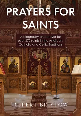 Preghiere per i santi: Una biografia e una preghiera per oltre 670 santi nelle tradizioni anglicana, cattolica e celtica - Prayers for Saints: A biography and prayer for over 670 saints in the Anglican, Catholic and Celtic Traditions