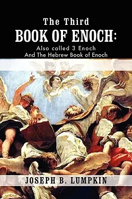 Il terzo libro di Enoc: Chiamato anche 3 Enoch e Libro ebraico di Enoch - The Third Book of Enoch: Also Called 3 Enoch and the Hebrew Book of Enoch