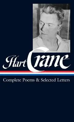 Hart Crane: Poesie complete e lettere selezionate (Loa #168) - Hart Crane: Complete Poems & Selected Letters (Loa #168)