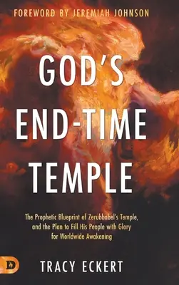 Il tempio di Dio alla fine del tempo: Il progetto profetico del Tempio di Zorobabele e il piano per riempire il Suo popolo di gloria per il risveglio mondiale - God's End-Time Temple: The Prophetic Blueprint of Zerubbabel's Temple, and the Plan to Fill His people With Glory for Worldwide Awakening