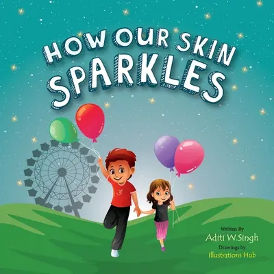 Come brilla la nostra pelle: Un libro per bambini con mentalità di crescita per i cittadini globali sull'accettazione - How Our Skin Sparkles: A Growth Mindset Children's Book for Global Citizens About Acceptance