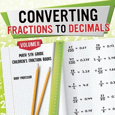Convertire frazioni in decimali Volume II - Matematica 5ª elementare - Libri sulle frazioni per bambini - Converting Fractions to Decimals Volume II - Math 5th Grade - Children's Fraction Books