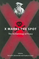 La X segna il punto: L'archeologia della pirateria - X Marks the Spot: The Archaeology of Piracy