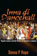 Inna Di Dancehall: Cultura popolare e politica dell'identità in Giamaica - Inna Di Dancehall: Popular Culture and the Politics of Identity in Jamaica