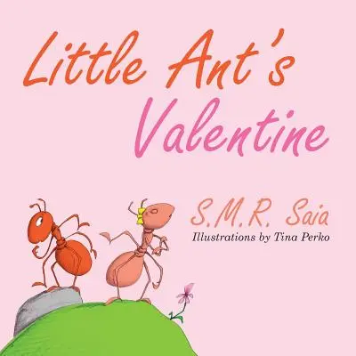 Il San Valentino della formichina: Anche i più selvaggi possono essere domati dall'amore - Little Ant's Valentine: Even the Wildest Can Be Tamed By Love