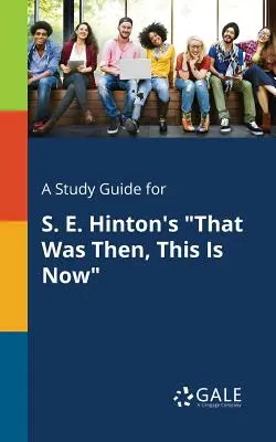 Guida allo studio di That Was Then, This Is Now di S. E. Hinton - A Study Guide for S. E. Hinton's That Was Then, This Is Now