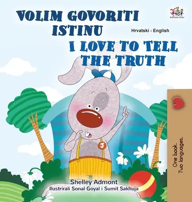 Amo dire la verità (Libro bilingue inglese croato per bambini) - I Love to Tell the Truth (Croatian English Bilingual Children's Book)