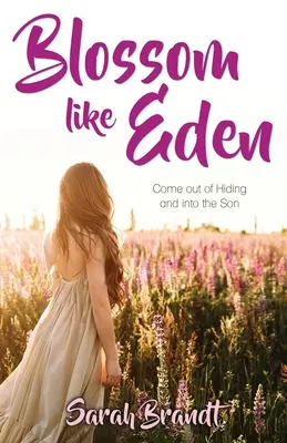 Sbocciare come l'Eden: Uscire dalla clandestinità ed entrare nel Figlio - Blossom like Eden: Come out of Hiding and into the Son