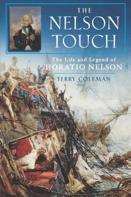 Il tocco di Nelson: La vita e la leggenda di Horatio Nelson - The Nelson Touch: The Life and Legend of Horatio Nelson
