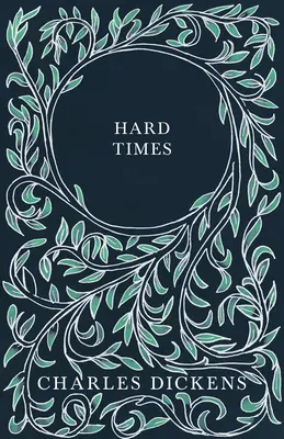 Tempi duri - Con apprezzamenti e critiche di G. K. Chesterton - Hard Times - With Appreciations and Criticisms By G. K. Chesterton