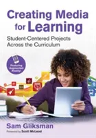 Creare media per l'apprendimento: Progetti centrati sullo studente attraverso il curriculum - Creating Media for Learning: Student-Centered Projects Across the Curriculum