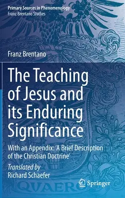 L'insegnamento di Gesù e il suo significato duraturo: Con un'appendice: Breve descrizione della dottrina cristiana - The Teaching of Jesus and Its Enduring Significance: With an Appendix: 'a Brief Description of the Christian Doctrine'