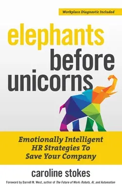 Gli elefanti prima degli unicorni: Strategie HR emotivamente intelligenti per salvare la vostra azienda - Elephants Before Unicorns: Emotionally Intelligent HR Strategies to Save Your Company