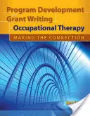 Sviluppo di programmi e scrittura di sovvenzioni in terapia occupazionale: Creare la connessione: Creare la connessione - Program Development and Grant Writing in Occupational Therapy: Making the Connection: Making the Connection