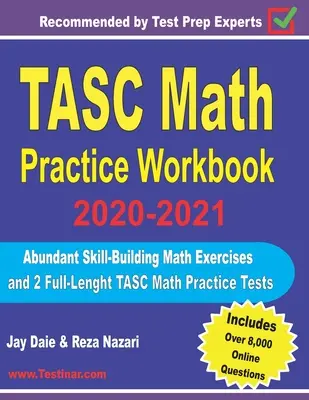 Manuale pratico di matematica TASC 2020-2021: Esercizi di matematica per lo sviluppo delle competenze e 2 test pratici TASC di matematica completi - TASC Math Practice Workbook 2020-2021: Abundant Skill-Building Math Exercises and 2 Full-Length TASC Math Practice Tests