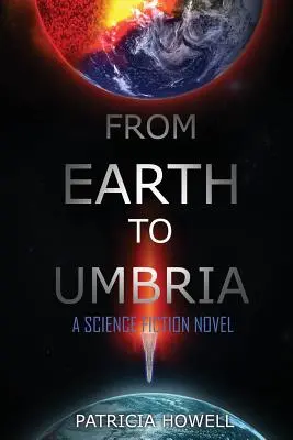 Dalla Terra all'Umbria: Un romanzo di fantascienza - From Earth to Umbria: A Science Fiction Novel