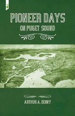 I giorni dei pionieri sul Puget Sound - Pioneer Days on Puget Sound