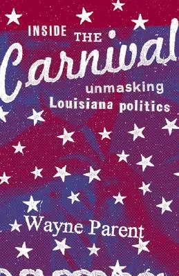 Dentro il Carnevale: smascherare la politica della Louisiana - Inside the Carnival: Unmasking Louisiana Politics