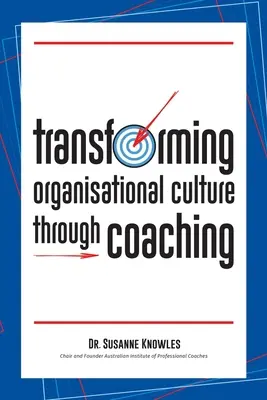 Trasformare la cultura organizzativa attraverso il coaching - Transforming Organisational Culture Through Coaching