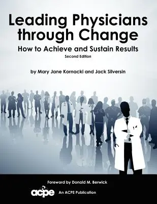 Guidare i medici attraverso il cambiamento: Come raggiungere e sostenere i risultati - Leading Physicians Through Change: How to Achieve and Sustain Results