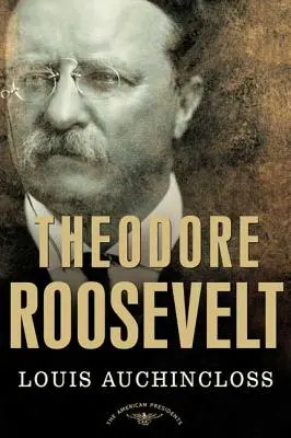 Theodore Roosevelt: La serie dei presidenti americani: Il 26° Presidente, 1901-1909 - Theodore Roosevelt: The American Presidents Series: The 26th President, 1901-1909