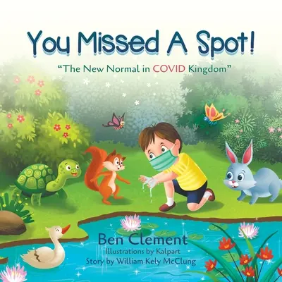 Hai perso un posto! La nuova normalità nel Regno COVID - You Missed a Spot!: The New Normal in COVID Kingdom