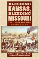 Kansas sanguinante, Missouri sanguinante: La lunga guerra civile al confine - Bleeding Kansas, Bleeding Missouri: The Long Civil War on the Border