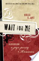 Aspettami: Riscoprire la gioia della purezza nel romanticismo - Wait for Me: Rediscovering the Joy of Purity in Romance