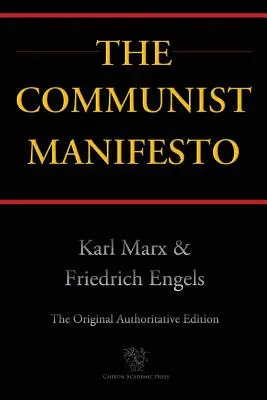 Il Manifesto comunista (Chiron Academic Press - Edizione originale autorevole) - The Communist Manifesto (Chiron Academic Press - The Original Authoritative Edition)