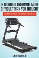 Acquistare un tapis roulant è più difficile del previsto? I vantaggi di possedere un tapis roulant - Is Buying a Treadmill More Difficult Than You Thought: The Benefits of Owning a Treadmill