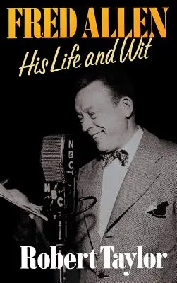 Fred Allen: la sua vita e la sua arguzia - Fred Allen: His Life and Wit