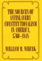 Le fonti del costituzionalismo antischiavista in America, 1760-1848 - The Sources of Anti-Slavery Constitutionalism in America, 1760-1848
