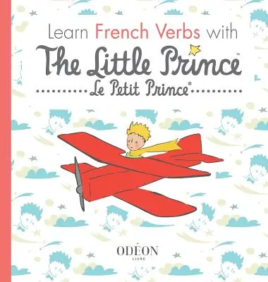 Imparare i verbi francesi con il Piccolo Principe - Learn French Verbs with The Little Prince