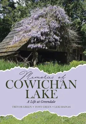 Ricordi del lago Cowichan: Una vita a Greendale - Memories of Cowichan Lake: A Life at Greendale