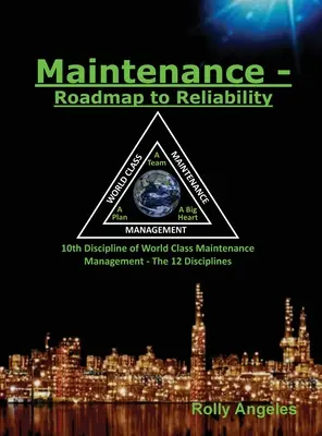 Manutenzione - Una tabella di marcia verso l'affidabilità: Sequel di Gestione della manutenzione di classe mondiale - Le 12 discipline - Maintenance - Roadmap to Reliability: Sequel to World Class Maintenance Management - The 12 Disciplines