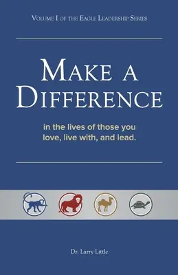 Fare la differenza: Nelle vite di coloro che amate, con cui vivete e che guidate - Make a Difference: In the Lives of Those You Love, Live With, and Lead