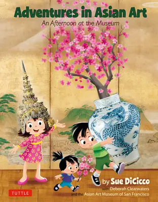 Avventure nell'arte asiatica: Un pomeriggio al museo - Adventures in Asian Art: An Afternoon at the Museum