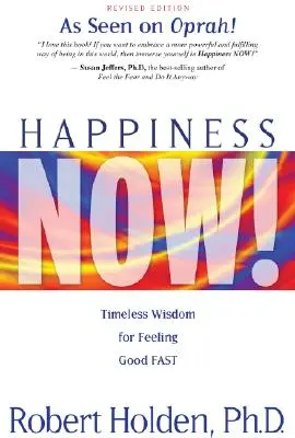 Felicità adesso! Saggezza senza tempo per sentirsi bene velocemente - Happiness Now!: Timeless Wisdom for Feeling Good Fast