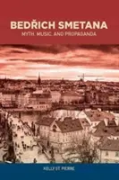 Bedřich Smetana: Mito, musica e propaganda - Bedřich Smetana: Myth, Music, and Propaganda