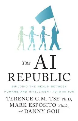 La Repubblica dell'IA: Costruire il nesso tra esseri umani e automazione intelligente - The AI Republic: Building the Nexus Between Humans and Intelligent Automation