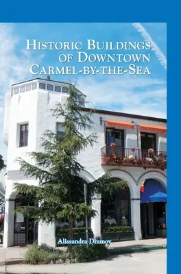 Edifici storici del centro di Carmel-By-The-Sea - Historic Buildings of Downtown Carmel-By-The-Sea