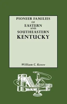 Famiglie pioniere del Kentucky orientale e sudorientale - Pioneer Families of Eastern and Southeastern Kentucky