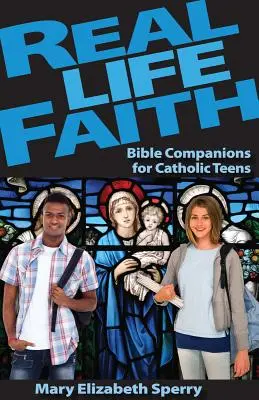 Fede nella vita reale: Compagni della Bibbia per adolescenti cattolici - Real Life Faith: Bible Companions for Catholic Teens