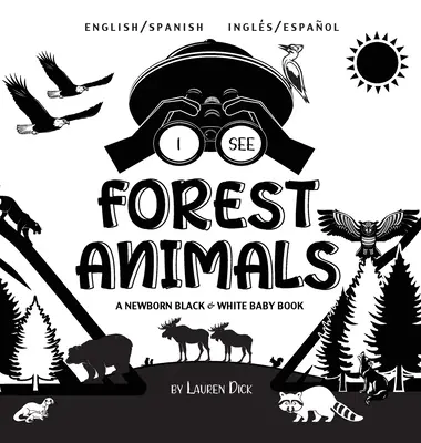 Vedo gli animali della foresta: Bilingue (Inglese / Spagnolo) (Inglese / Espaol) Un libro per neonati in bianco e nero (disegni e motivi ad alto contrasto) ( - I See Forest Animals: Bilingual (English / Spanish) (Ingls / Espaol) A Newborn Black & White Baby Book (High-Contrast Design & Patterns) (