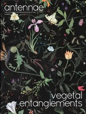 Antenne #51 Impegni vegetali #1 - Antennae #51 Vegetal Entanglements #1